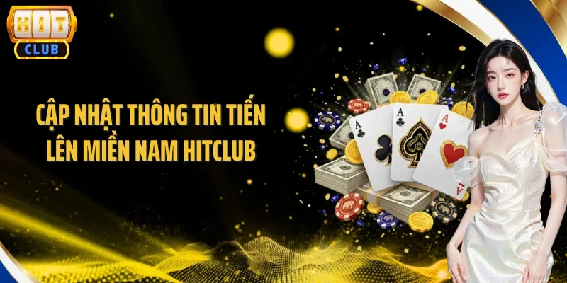 Cập nhật thông tin Tiến Lên miền Nam Hitclub