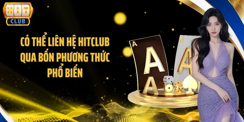 Có thể liên hệ Hitclub qua bốn phương thức phổ biến