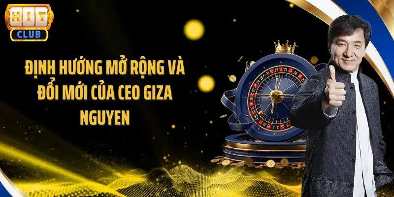 Định hướng mở rộng và đổi mới của CEO Giza Nguyen