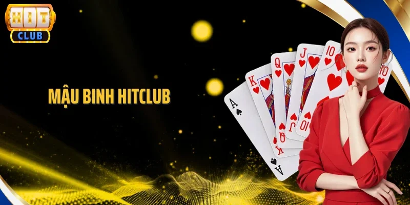 Mậu Binh Hitclub - Bộ Môn Nghệ Thuật Xếp Bài Đỉnh Cao