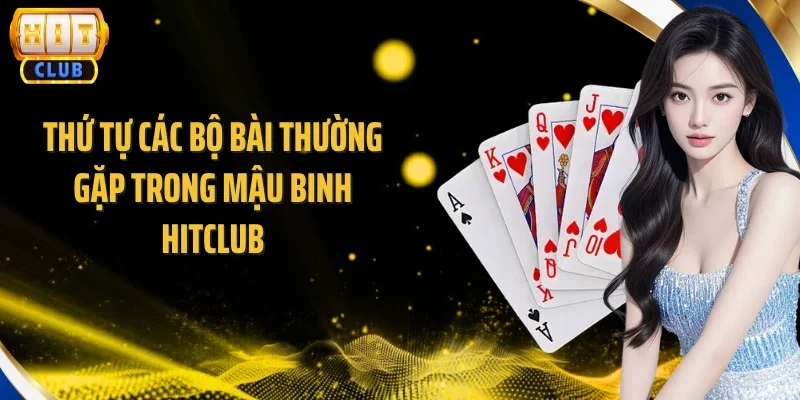 Thứ tự các bộ bài thường gặp trong Mậu Binh Hitclub