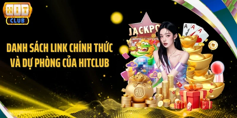 Danh sách link chính thức và dự phòng của Hitclub